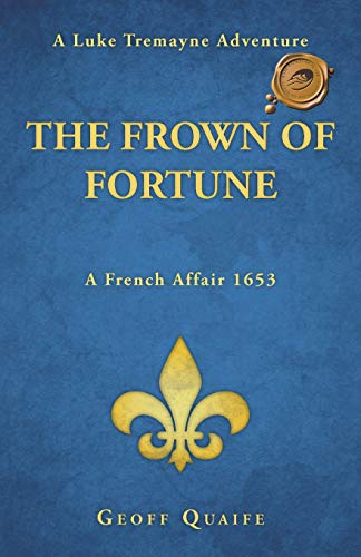 The Frown of Fortune: A Luke Tremayne Adventure...A French Affair 1653