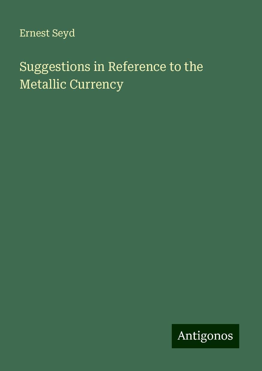 Suggestions in Reference to the Metallic Currency