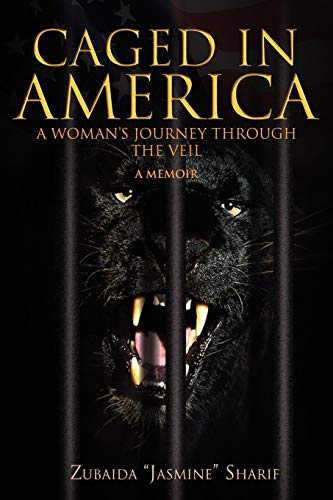 Caged In America: A Woman's Journey Through The Veil A Memoir