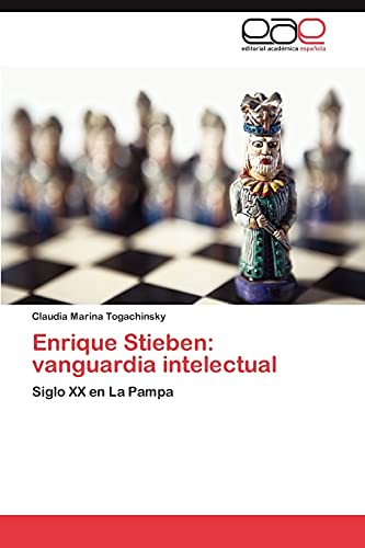 Enrique Stieben: vanguardia intelectual: Siglo XX en La Pampa