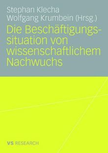 Die Beschäftigungssituation Von Wissenschaftlichem Nachwuchs (German Edition)