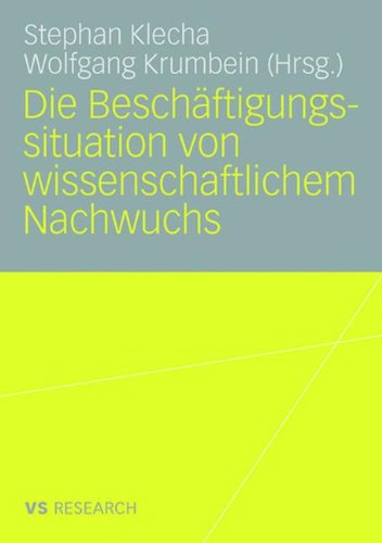 Die Beschäftigungssituation Von Wissenschaftlichem Nachwuchs (German Edition)