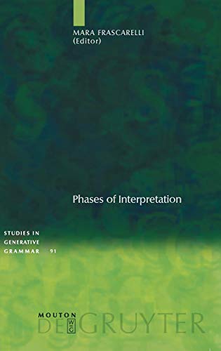 Phases of Interpretation (Studies in Generative Grammar [SGG], 91)