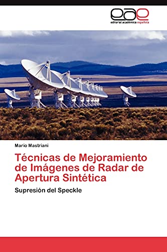 Técnicas de Mejoramiento de Imágenes de Radar de Apertura Sintética: Supresión del Speckle