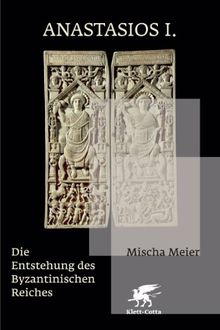 Anastasios I: Die Entstehung des Byzantinischen Reiches