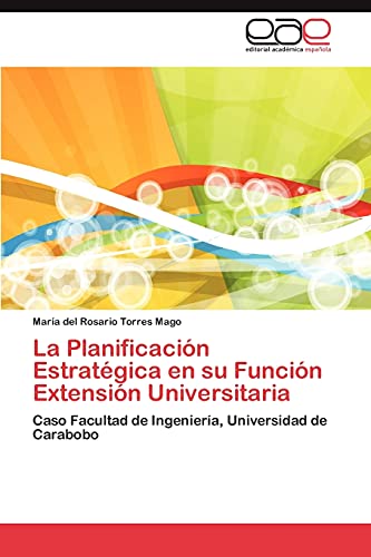 La Planificación Estratégica en su Función Extensión Universitaria: Caso Facultad de Ingeniería, Universidad de Carabobo