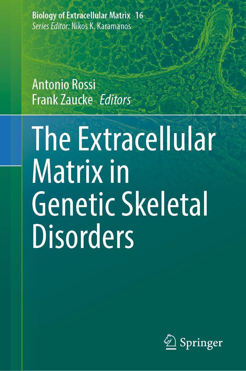 The Extracellular Matrix in Genetic Skeletal Disorders (Biology of Extracellular Matrix, 16, Band 16)