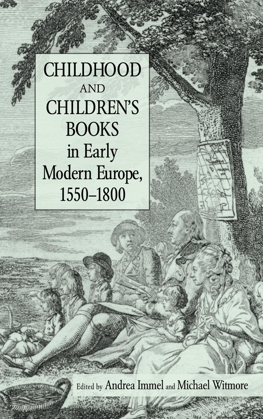 Childhood and Children's Books in Early Modern Europe, 1550-1800 (Children's Literature and Culture, Band 38)