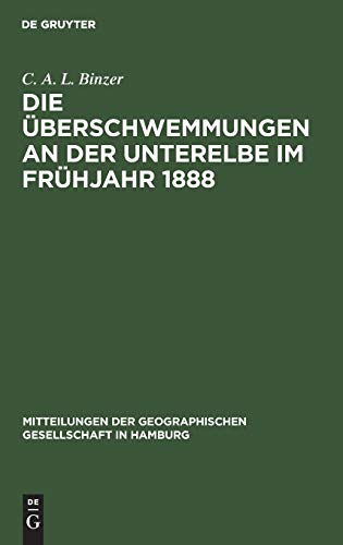 Die Überschwemmungen an der Unterelbe im Frühjahr 1888 (Mitteilungen der Geographischen Gesellschaft in Hamburg, 2)