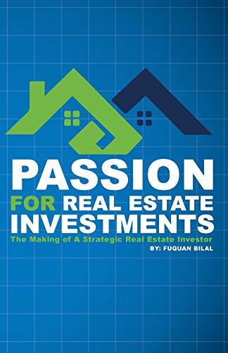 Passion for Real Estate Investments: The Making of a Strategic Real Estate Investor