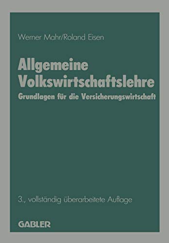 Allgemeine Volkswirtschaftslehre. Grundlagen fuer die Versicherungswirtschaft