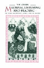 Medieval Listening and Reading: The Primary Reception of German Literature 800–1300