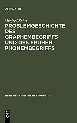 Problemgeschichte des Graphembegriffs und des frühen Phonembegriffs (Reihe Germanistische Linguistik, 61, Band 61)