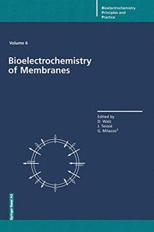 Bioelectrochemistry of Membranes (Bioelectrochemistry: Principles and Practice, 6, Band 6)