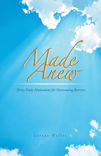 Made Anew: Thirty Daily Motivations for Overcoming Barriers