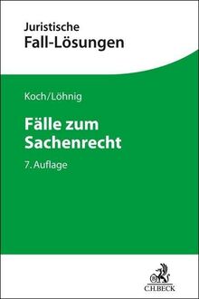 Fälle zum Sachenrecht (Juristische Fall-Lösungen)