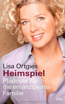 Heimspiel: Plädoyer für die emanzipierte Familie