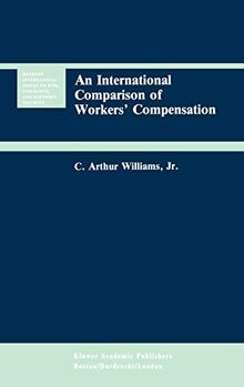 An International Comparison of Workers’ Compensation (Huebner International Series on Risk, Insurance and Economic Security, 11, Band 11)