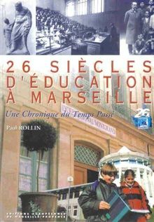 Vingt-six siècles d'éducation à Marseille : Une chronique du temps passé de Rollin, Paul | Livre | état bon