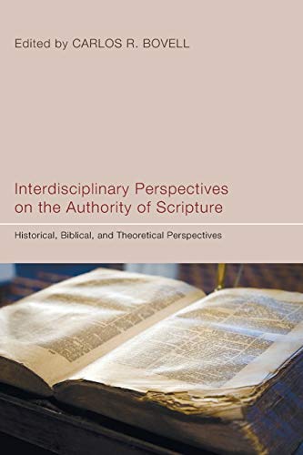 Interdisciplinary Perspectives on the Authority of Scripture: Historical, Biblical, and Theoretical Perspectives