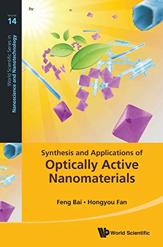 Synthesis and Applications of Optically Active Nanomaterials (World Scientific Series in Nanoscience and Nanotechnology, Band 14)