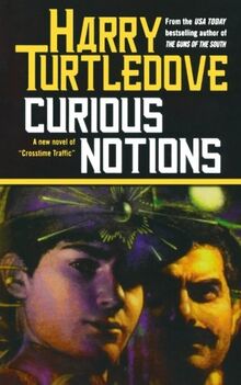 Curious Notions: A Novel of Crosstime Traffic