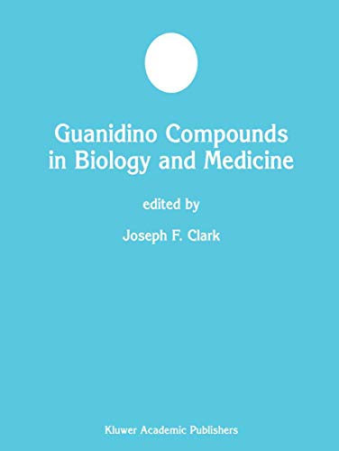 Guanidino Compounds in Biology and Medicine (Developments in Molecular and Cellular Biochemistry, 40, Band 40)