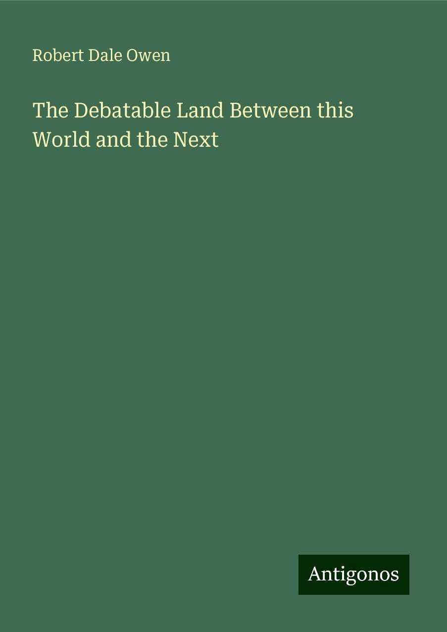 The Debatable Land Between this World and the Next