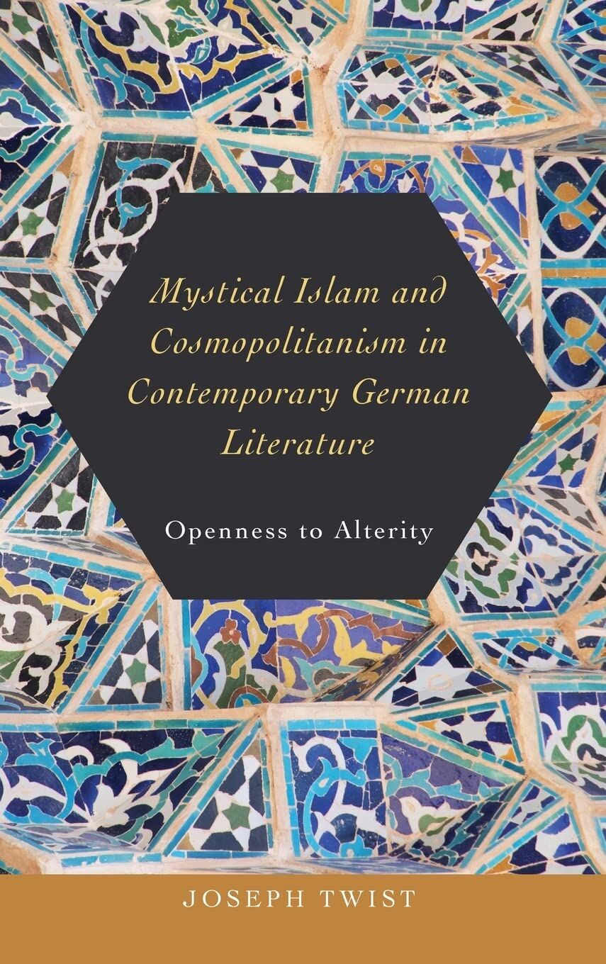 Mystical Islam and Cosmopolitanism in Contemporary German Literature