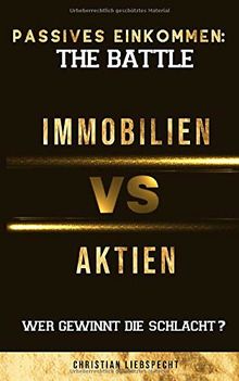 Passives Einkommen: The Battle - Immobilien vs. Aktien: Wer gewinnt die Schlacht?