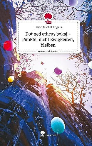 Dot ned ethcus bokaj - Punkte, nicht Ewigkeiten, bleiben. Life is a Story - story.one