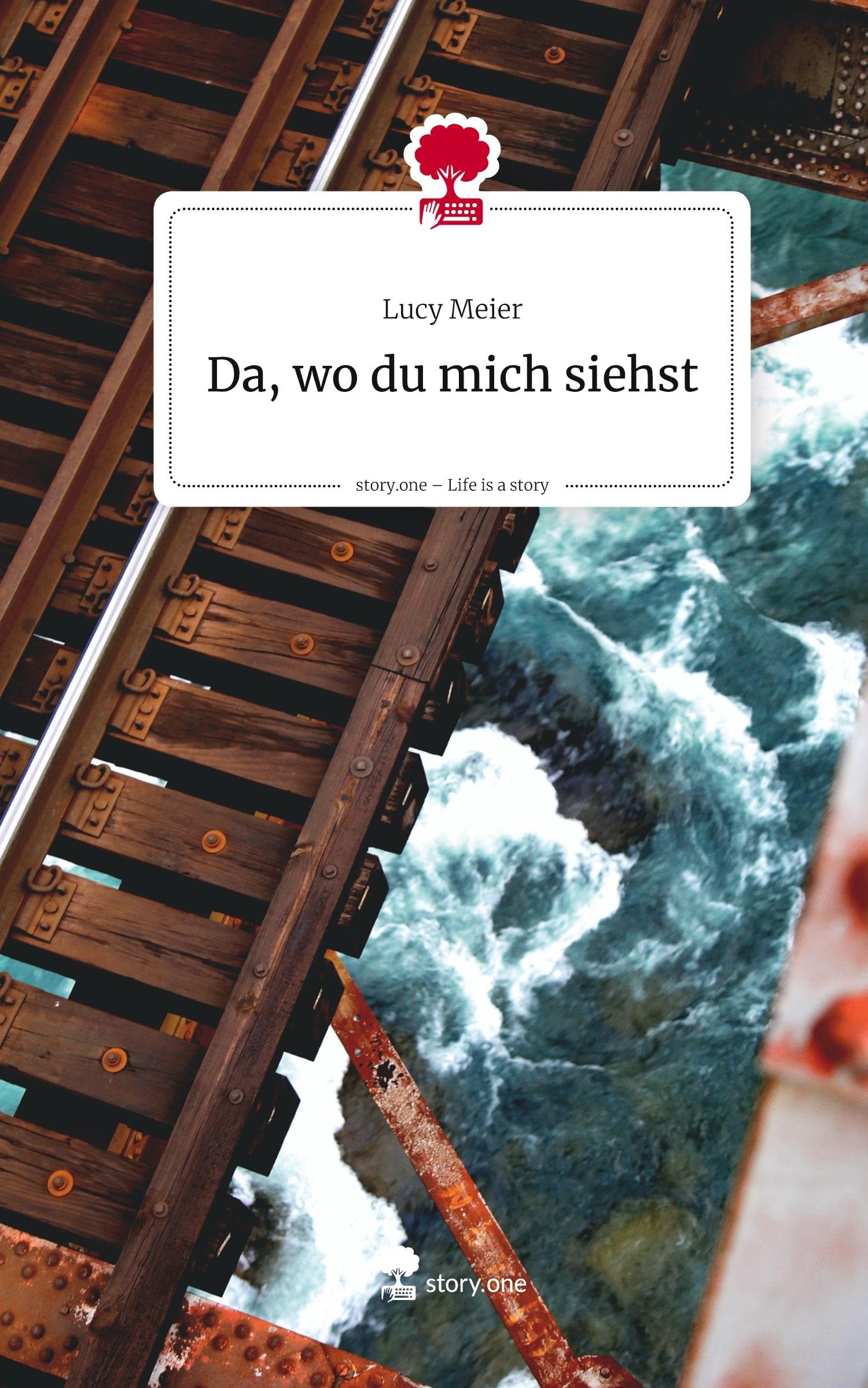 Da, wo du mich siehst. Life is a Story - story.one