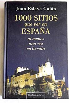 1000 sitios que ver en España: al menos una vez en la vida