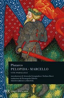 Vite parallele. Pelopida e Marcello (BUR Classici greci e latini, Band 1253)