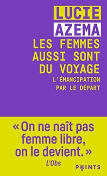 Les femmes aussi sont du voyage : l'émancipation par le départ