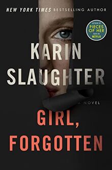 Girl, Forgotten: A Novel von Slaughter, Karin  | Buch | Zustand gut