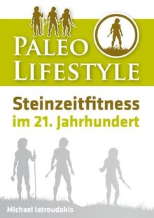 Paleo Lifestyle: Steinzeitfitness im 21. Jahrhundert