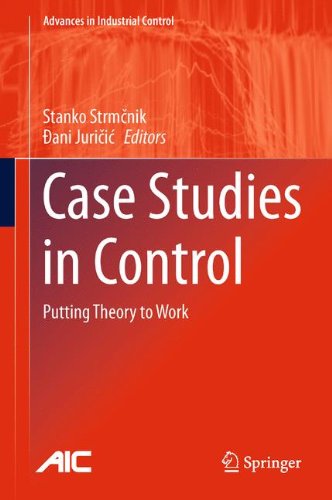 Case Studies in Control: Putting Theory to Work (Advances in Industrial Control)
