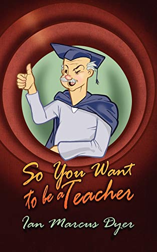 So You Want to be a Teacher