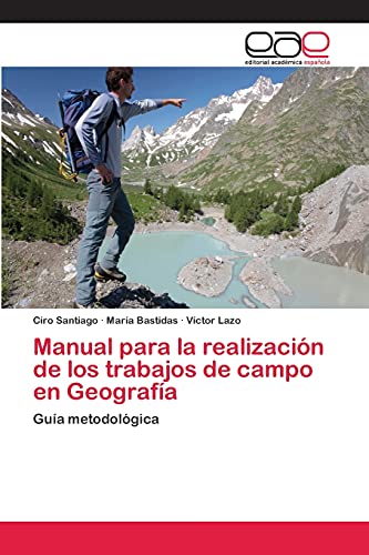 Manual para la realización de los trabajos de campo en Geografía: Guía metodológica