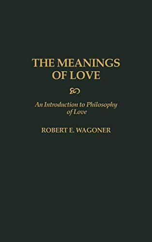 The Meanings of Love: An Introduction to Philosophy of Love