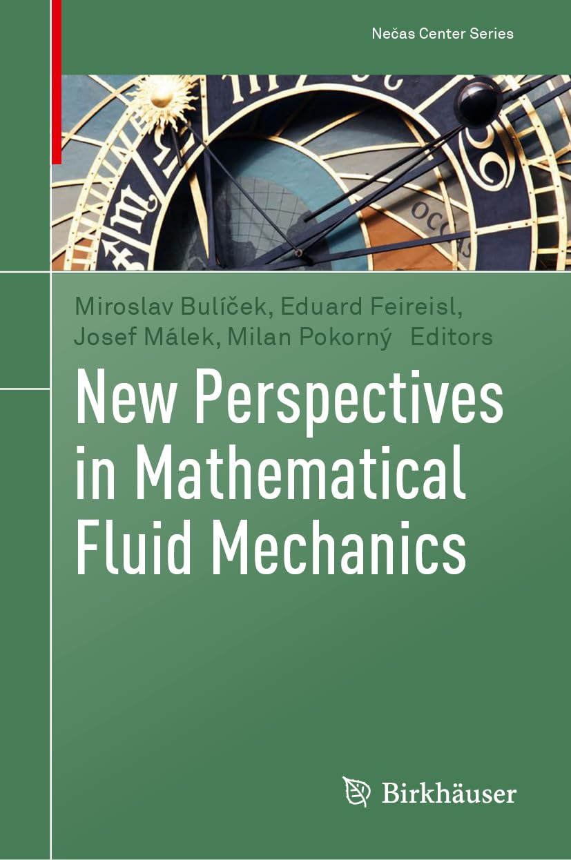 New Perspectives in Mathematical Fluid Mechanics (Nečas Center Series)