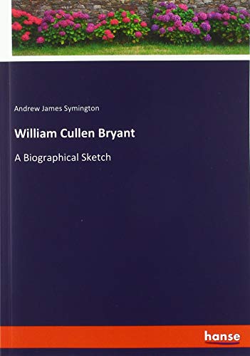 William Cullen Bryant: A Biographical Sketch