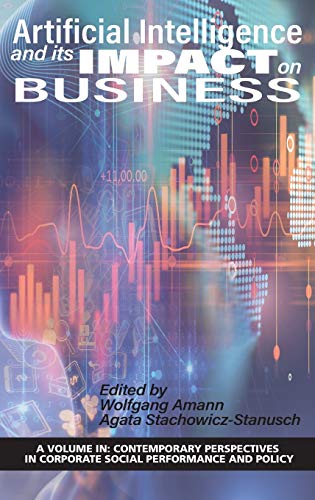 Artificial Intelligence and its Impact on Business (hc) (Contemporary Perspectives in Corporate Social Performance and Policy)