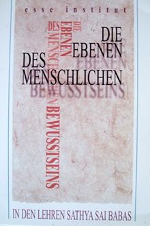 Die Ebenen des menschlichen Bewusstseins in den Lehren Sathya Sai Babas