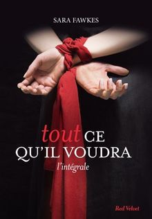 Tout ce qu'il voudra : l'intégrale