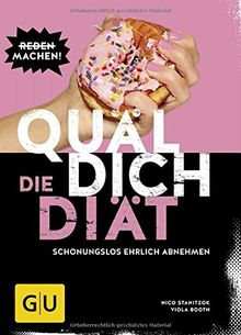 Quäl dich - die Diät: Schonungslos ehrlich abnehmen (GU Diät & Gesundheit)