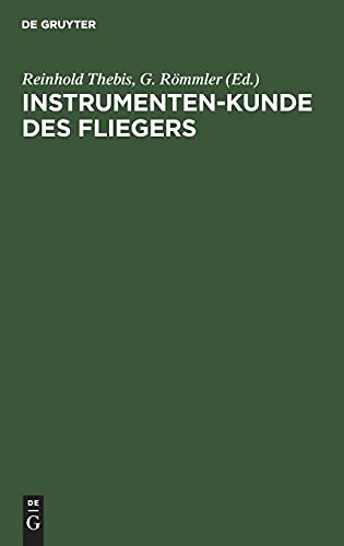 Instrumenten-Kunde des Fliegers: Ein Hand- und Nachschlagebuch für Flugzeugführer und Beobachter