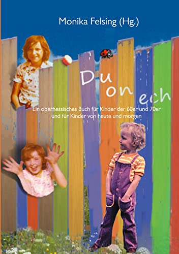 Du on ech: Ein oberhessisches Buch für Kinder der 60er und 70er und Kinder von heute und morgen