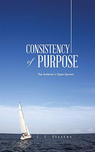 Consistency of Purpose: The Achiever's Open Secrets